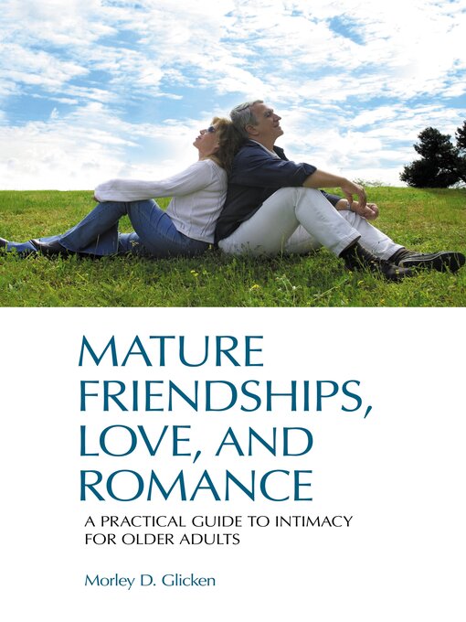 Title details for Mature Friendships, Love, and Romance by Morley D. Glicken - Available
